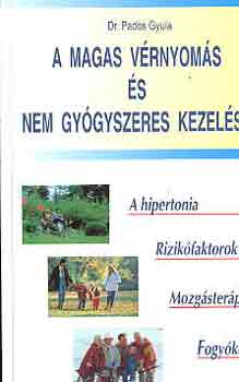 Dr. Pados Gyula: A magas vérnyomás és nem gyógyszeres kezelése | antikvár | bookline