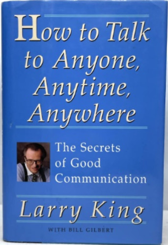 King, Larry: How to Talk to Anyone, Anytime, Anywhere antikvár