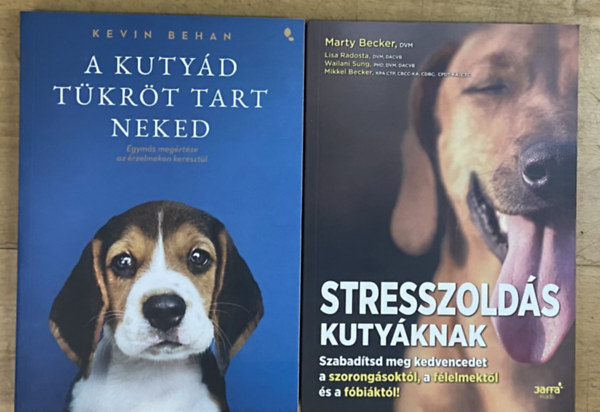 Kevin Behan, Dr. Marty Becker, Lisa Radosta, Wailani Sung, Mikkel Becker: 2 db könyv a kutyanevelésről - A kutyád tükröt tart neked, Stresszoldás kutyáknak antikvár