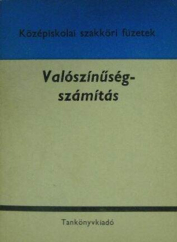 Takács Lajos, L. Ziermann Margit, Csánk István (szerk.): Valószínűségszámítás - Középiskolai szakköri füzetek antikvár