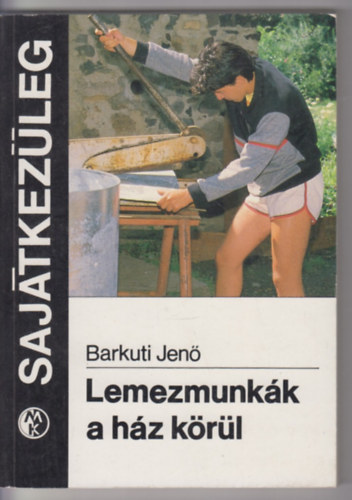 Barkuti Jenő: Lemezmunkák a ház körül (Sajátkezűleg) antikvár