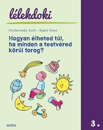 Pacskovszky Zsolt, Rigler Ilona: Hogyan élheted túl, ha minden a testvéred körül forog? antikvár