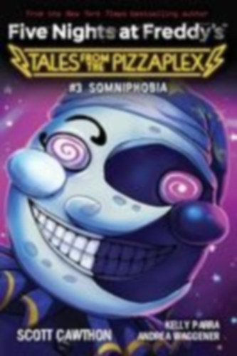 Cawthon, Scott - Waggener, Andrea - Parra, Kelly: Five Nights at Freddy's: Tales from the Pizzaplex 03. Somniphobia idegen