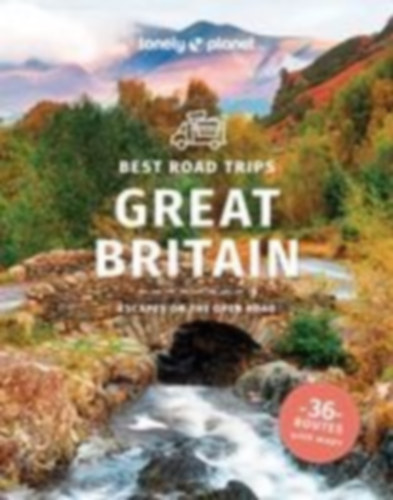 Bindloss, Joe - Kaminski, Anna - Ham, Anthony - Symington, Andy - Wilson, Neil - Davenport, Fionn - Harper, Damian - Waterson, Luke - Walker, Kerry - Berry, Oliver - Le Nevez, Catherine - Dixon, Belinda - Albiston, Isabel - Waby, Tasmin: Lonely Planet Best Road Trips Great Britain idegen