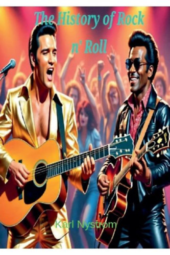 Nystrom, Karl: The History of Rock n' Roll idegen