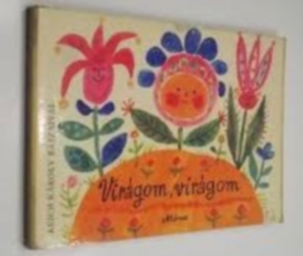 Reich Károly; Sulyok Magda (szerk.): Virágom, virágom antikvár