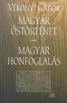 Vékony Gábor: Magyar őstörténet - Magyar honfoglalás antikvár