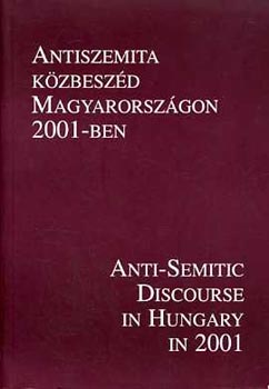 Varga László Gerő András: Antiszemita közbeszéd Magyarországon 2001-ben. Jelentés és dokumantáció antikvár