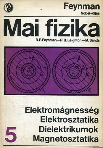 Feynman; Leighton; Sands: Mai fizika 5.: Elektromágnesség, Elektrosztatika, Dielektrikumok, Magnetosztatika antikvár