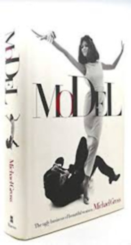 Michael Gross: Model: The Ugly Business of Beautiful Women antikvár