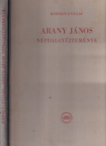 Kodály Zoltán - Gyulai Ágost: Arany János népdalgyűjteménye antikvár