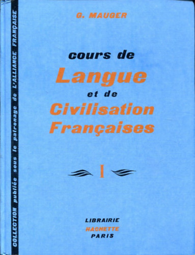 G. Mauger: Cours de Langue et de Civilisation Francaises I. antikvár