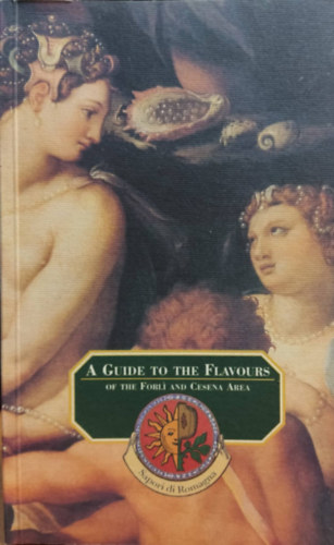 Elide Giordani: A Guide to the Flavours of the Forlí and Cesena Area antikvár