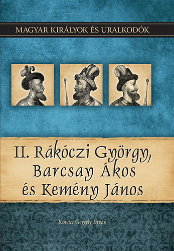 II. Rákóczi György, Barcsay Ákos és Kemény János – Kovacs Gergely Istvan