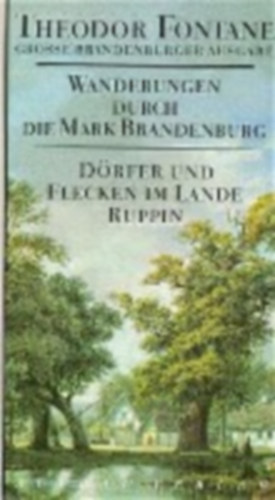 Fontane, Theodor: Wanderungen durch die Mark Brandenburg 6 idegen