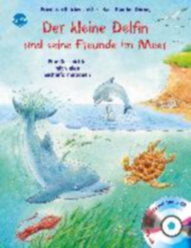 Reichenstetter, Friederun: Der kleine Delfin und seine Freunde im Meer idegen