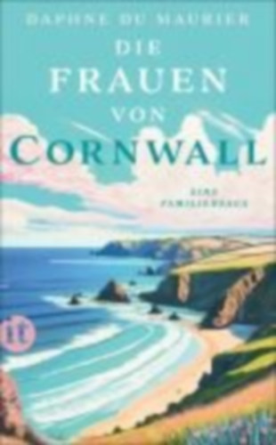 Maurier, Daphne du: Die Frauen von Cornwall idegen