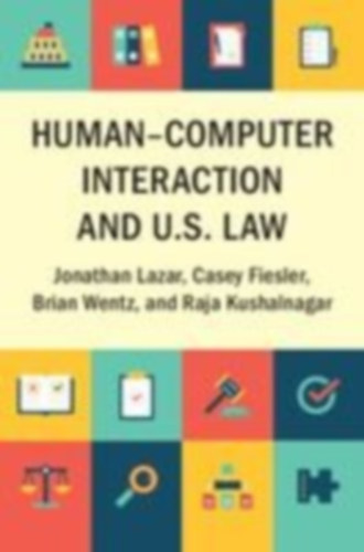 Lazar, Jonathan - Fiesler, Casey - Wentz, Brian: Human-Computer Interaction and U.S. Law idegen