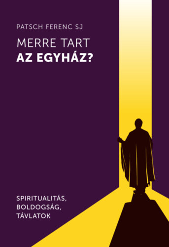 Patsch Ferenc: Merre tart az egyház? antikvár