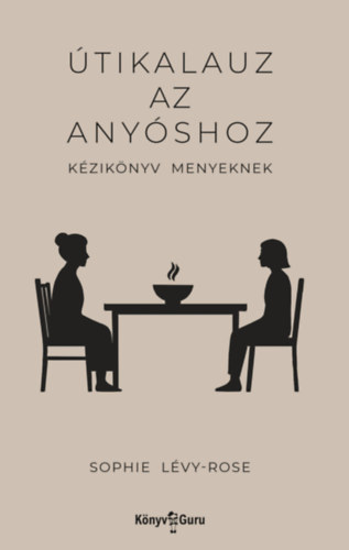 Lévy-rose, Sophie: Útikalauz az anyóshoz könyv