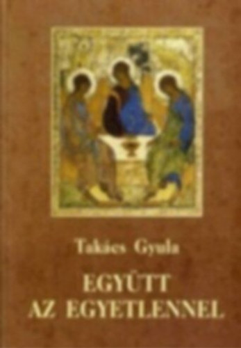 Takács Gyula: Együtt ez egyetlennel antikvár