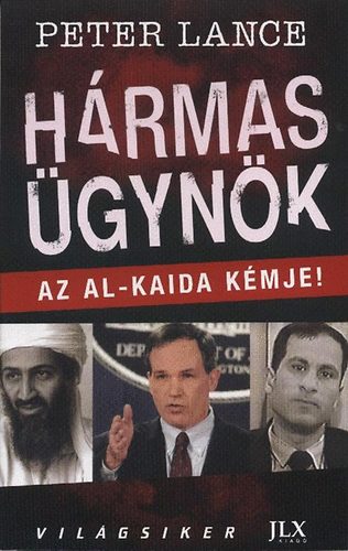 Peter Lance: Hármas ügynök - Az Al-Kaida kémje! antikvár