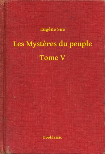 Eugène Sue: Les Mystères du peuple - Tome V e-Könyv