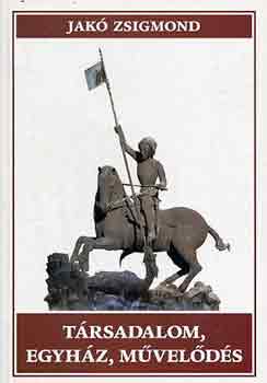 Jakó Zsigmond: Társadalom, egyház, művelődés-Tanulmányok Erdély történelméhez antikvár