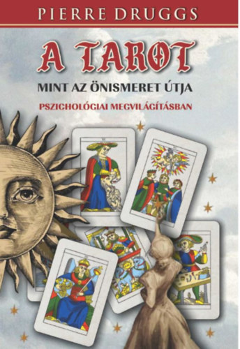 Pierre Druggs: A tarot, mint az önismeret útja pszichológiai megvilágításban könyv