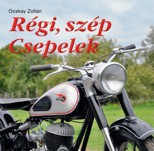 Ocskay Zoltán: Régi, szép Csepelek könyv