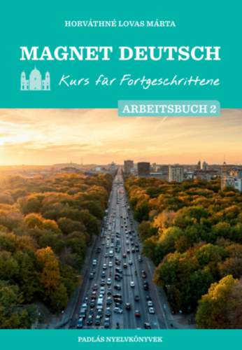 Horváthné Lovas Márta: Magnet Deutsch - Kurs für Fortgeschrittene - Arbeitsbuch 2. könyv