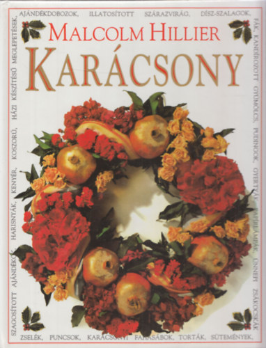 Malcolm Hillier, Csörgő Anikó, Csigó László: Karácsony - koszorú, ünnepi zsákocskák, dísz-szalagok, ajándékdobozok, kenyér, illatosított szárazvirág, zselék antikvár