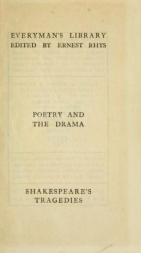 Shakespeare W.: Poetry and the drama - Shakespeare's tragedies (Everyman's library edited by Ernest Rhys) antikvár