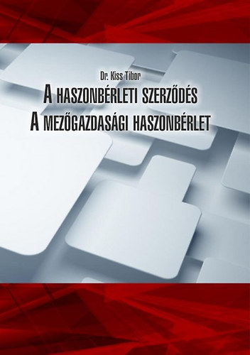 Dr. Kiss Tibor: A haszonbérleti szerződés - A mezőgazdasági haszonbérlet könyv