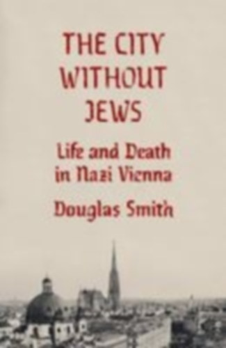 Smith, Douglas: City Without Jews idegen