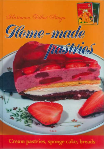 Tóthné Pánya Marianna: Home-made pastries / Cream pastries, sponge cakes, breads antikvár