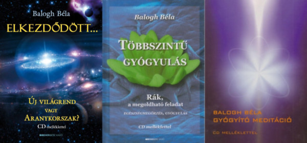 Balogh Béla: 3 db Balogh Béla könyv:Többszintű gyógyulás - Rák, a megoldható feladat +  Gyógyító meditáció + Elkezdődött... - Új világrend vagy Aranykorszak? -  CD mellékletek nélkül antikvár