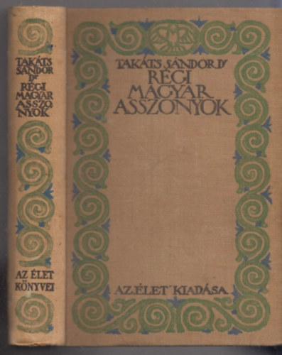 Takáts Sándor: Régi magyar asszonyok antikvár