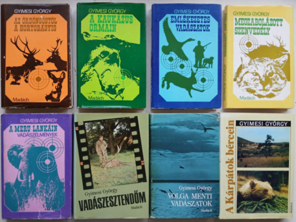 Gyimesi György: 8 db-os Gyimesi György életmű sorozat ( Az Ördöngőstől a Hortobágyig 1973 A Meru lankáin 1975 A Kárpátok bércein 1990 Emlékezetes vadászatok 1977 Megzabolázott szenvedély 1981 Volga menti vadászatok 1985 Vadászesztendőm 1987 Megvalósult álmok 1989) antikvár