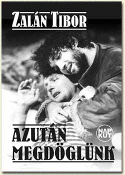 Zalán Tibor: Azután megdöglünk könyv