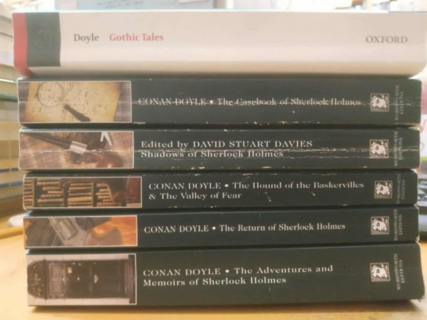 Sir Arthur Conan Doyle: 6 db Arthur Conan Doyle: Gothic Tales; The Casebook of Sherlock Holmes & His Last Bow; Shadows of Sherlock Holmes; The Hound of the Baskervilles & The Valley of Fear; The Return of Sherlock Holmes; The Adventures and Memoirs of Sherlock Holmes antikvár
