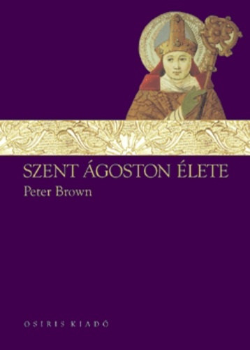 Peter Brown: Szent Ágoston élete antikvár