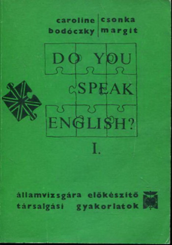 Caroline Bodóczky, Csonka Margit: Do you speak English?- Államvizsgára előkészítő társalgási gyakorlatok I-IV. antikvár