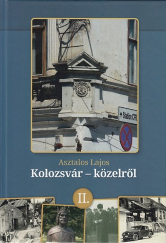 Asztalos Lajos: Kolozsvár - közelről II. könyv