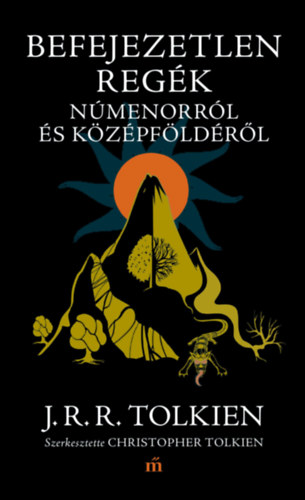 J. R. R. Tolkien: Befejezetlen regék Númenorról és Középföldéről könyv