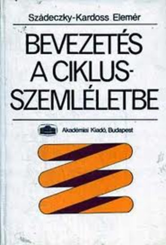 Szádeczky-Kardoss Elemér: Bevezetés a ciklusszemléletbe antikvár
