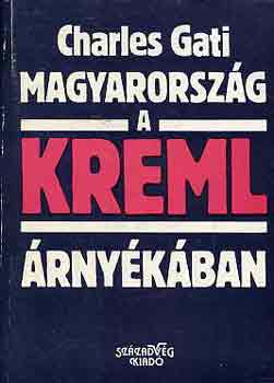 Charles Gati: Magyarország a Kreml árnyékában antikvár