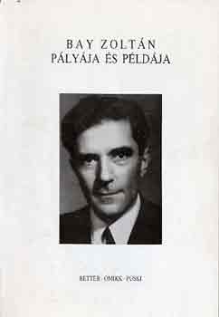 Nagy Ferenc (szerk.): Bay Zoltán pályája és példája dokumentumokban antikvár