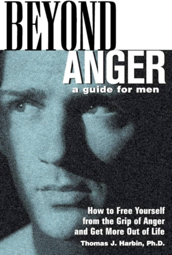 Thomas J. Harbin Ph.D.: Beyond Anger: A Guide for Men antikvár