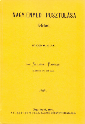 Szilágyi Farkas: Nagy-Enyed pusztulása 1849-ben. könyv